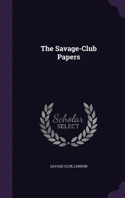 The Savage-Club Papers - Hardcover