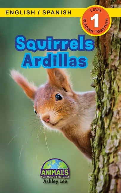 Squirrels / Ardillas: Bilingual (English / Spanish) (Inglés / Español) Animals That Make a Difference! (Engaging Readers, Level 1) - Hardcover