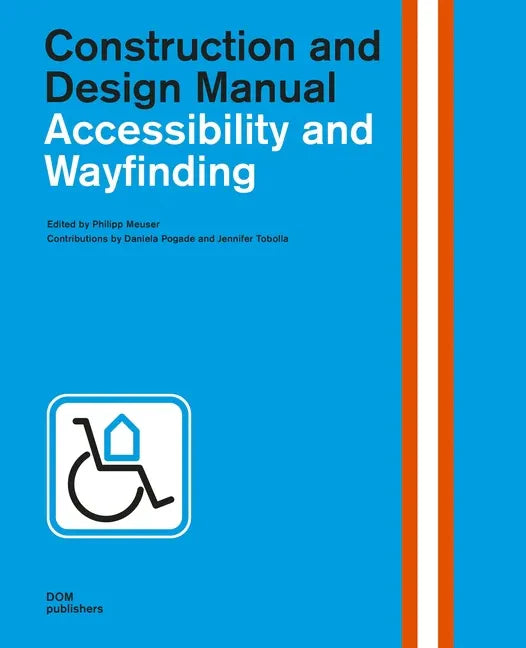 Accessibility and Wayfinding: Construction and Design Manual - Hardcover