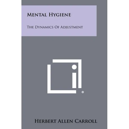 Mental Hygiene: The Dynamics of Adjustment - Paperback