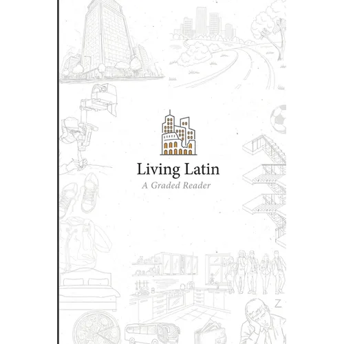 Living Latin: A Graded Reader - Paperback