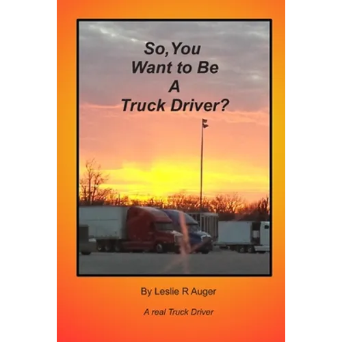 So, You Want To Be A Truck Driver? - Paperback