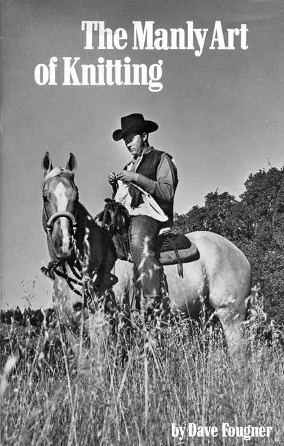 The Manly Art of Knitting - Hardcover