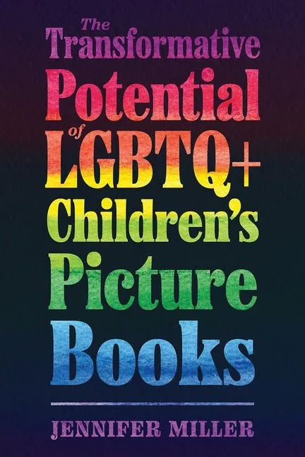The Transformative Potential of LGBTQ+ Children's Picture Books - Hardcover