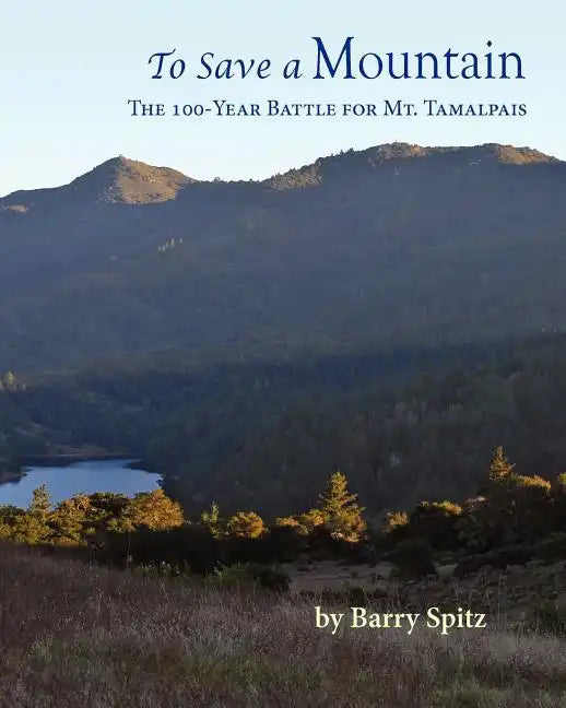 To Save a Mountain The 100 Year Battle for Mt. Tamalpais - Paperback