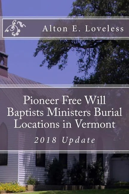 Pioneer Free Will Baptists Ministers Burial Locations in Vermont - Paperback