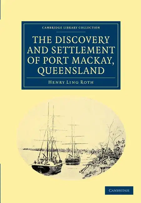 The Discovery and Settlement of Port Mackay, Queensland - Paperback