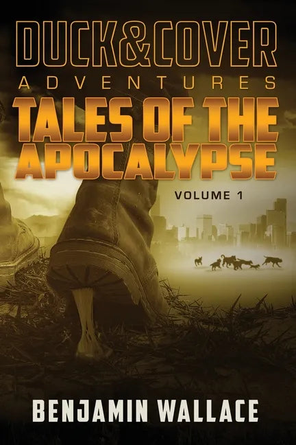 Tales of the Apocalypse Volume 1: A Duck & Cover Collection - Paperback