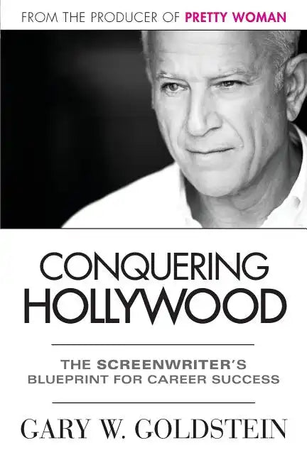 Conquering Hollywood: The Screenwriter's Blueprint for Career Success - Paperback