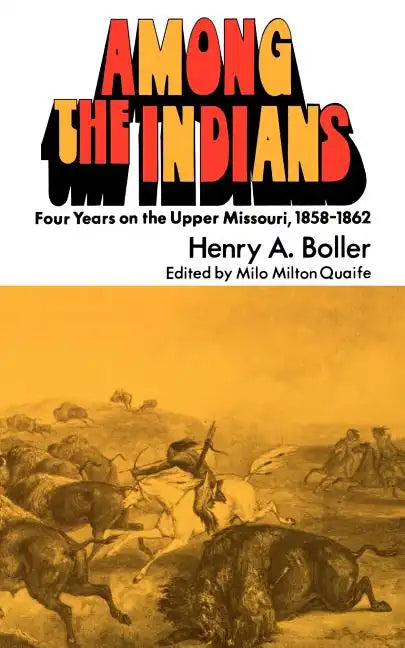 Among the Indians: Four Years on the Upper Missouri, 1858-1862 - Paperback