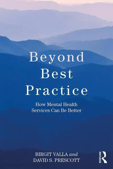 Beyond Best Practice: How Mental Health Services Can Be Better - Paperback