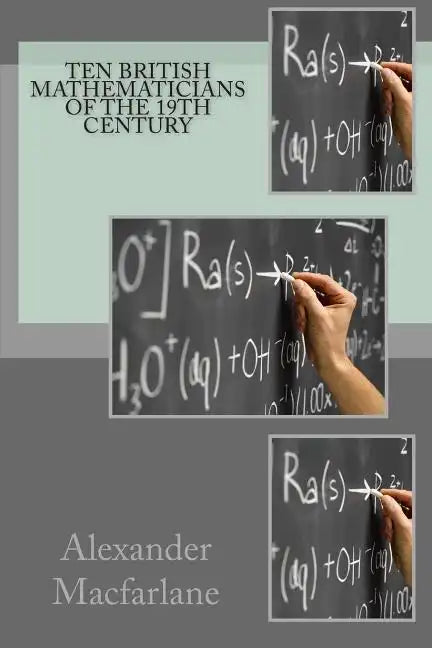 Ten British Mathematicians of the 19th Century - Paperback
