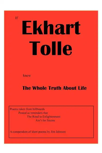 If Ekhart Tolle Knew The Whole Truth About Life - Paperback