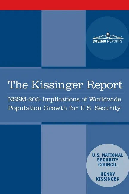 The Kissinger Report: NSSM-200 Implications of Worldwide Population Growth for U.S. Security Interests - Paperback