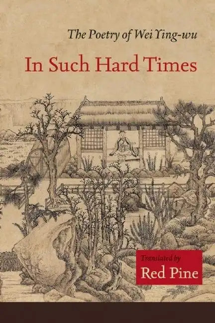 In Such Hard Times: The Poetry of Wei Ying-Wu - Hardcover
