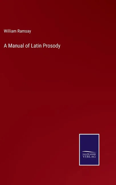 A Manual of Latin Prosody - Hardcover