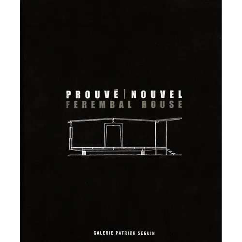Jean Prouvé & Jean Nouvel: Ferembal House - Hardcover