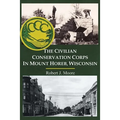 The Civilian Conservation Corps in Mount Horeb, Wisconsin - Paperback