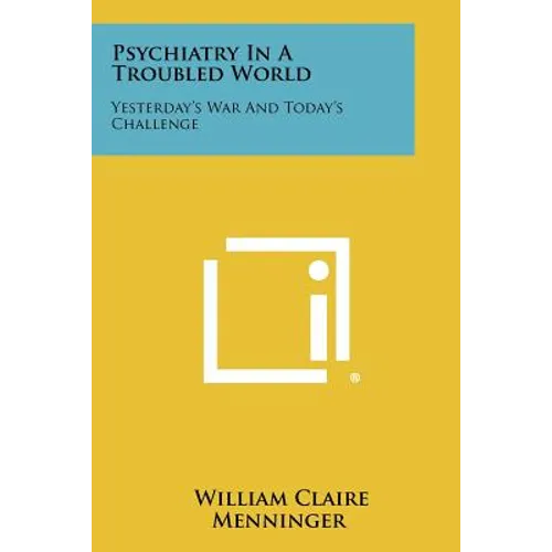 Psychiatry In A Troubled World: Yesterday's War And Today's Challenge - Paperback