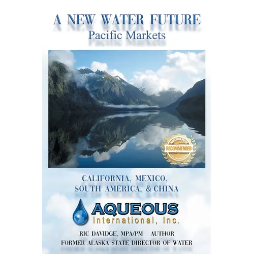 A New Water Future: Pacific Markets California, Mexico, South America, & China - Paperback