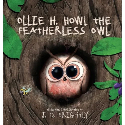 Ollie H. Howl The Featherless Owl - Hardcover