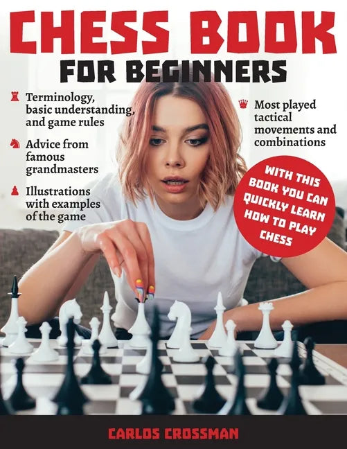 Chess Book for Beginners: A complete informative edition of chess notation to gambits, openings, and much more. Learn how to play chess and expa - Paperback