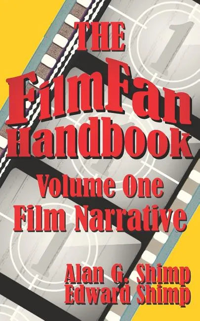 The Film Fan Handbook Volume One: Film Narrative - Paperback