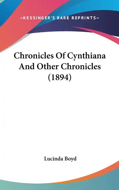 Chronicles Of Cynthiana And Other Chronicles (1894) - Hardcover