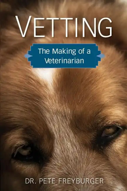 Vetting: The Making of a Veterinarian - Paperback