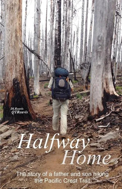 Halfway Home: The Story of a Father and Son Hiking the Pacific Crest Trail - Paperback