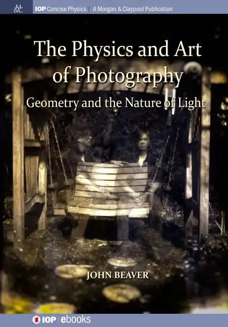 The Physics and Art of Photography, Volume 1: Geometry and the Nature of Light - Paperback