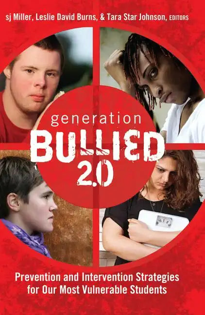Generation BULLIED 2.0: Prevention and Intervention Strategies for Our Most Vulnerable Students - Paperback