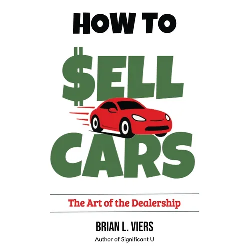 How to Sell Cars: The Art of the Dealership - Paperback