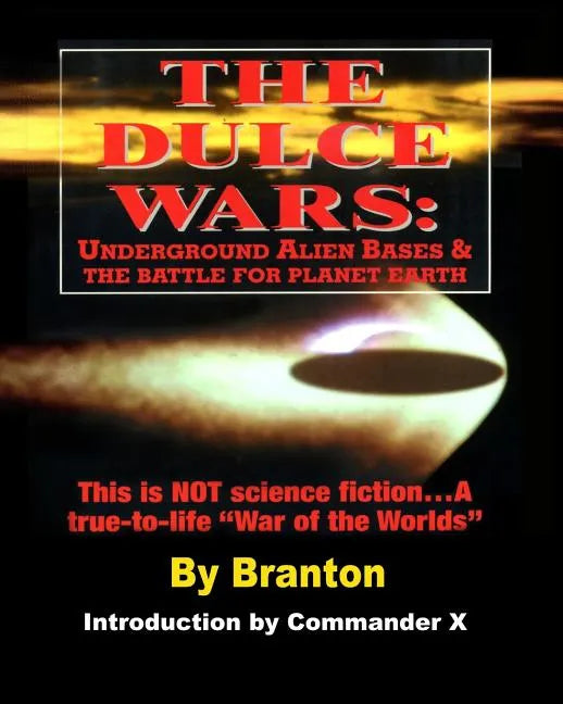 The Dulce Wars: Underground Alien Bases and the Battle for Planet Earth: This is Not Science Fiction. . .A True-To-Life War Of The Worlds - Paperback