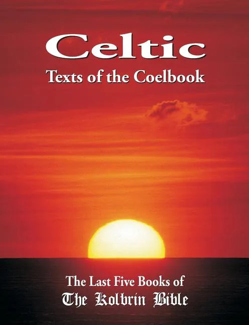 Celtic Texts of the Coelbook: The Last Five Books of the Kolbrin Bible - Paperback