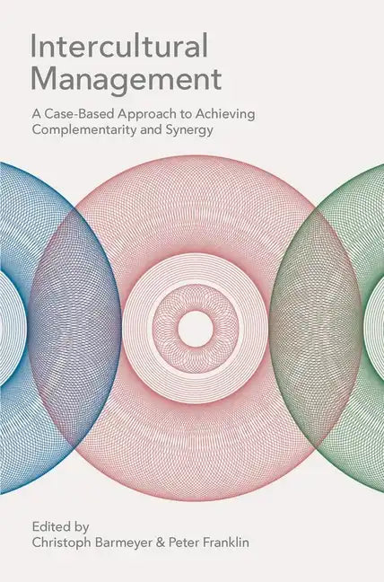 Intercultural Management: A Case-Based Approach to Achieving Complementarity and Synergy - Paperback