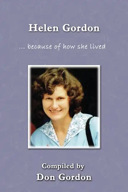 Helen Gordon (B&W): ... because of how she lived - Paperback