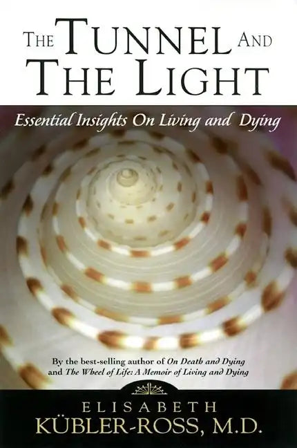 Tunnel and the Light: Essential Insights on Living and Dying - Paperback