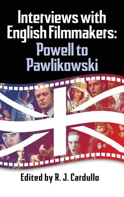 Interviews with English Filmmakers: Powell to Pawlikowski (hardback) - Hardcover