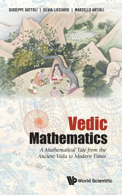 Vedic Mathematics: A Mathematical Tale from the Ancient Veda to Modern Times - Hardcover