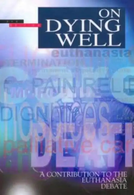 On Dying Well: A Contribution to the Euthanasia Debate - Paperback