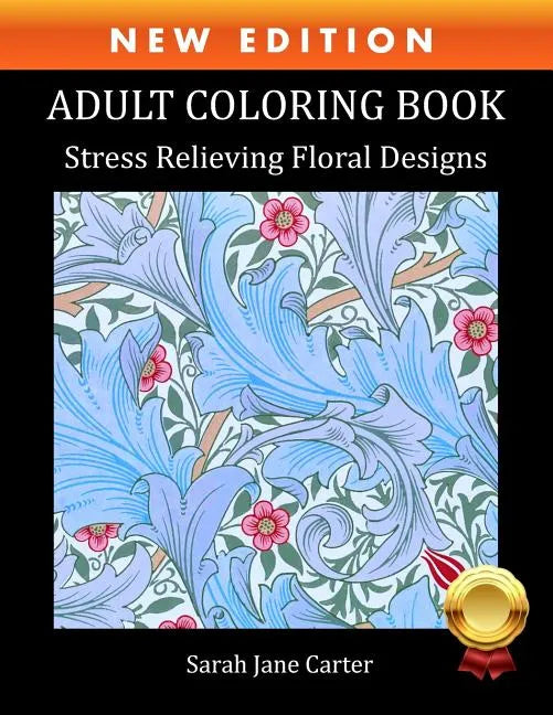 Adult Coloring Book: Stress Relieving Floral Designs - Paperback