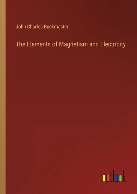 The Elements of Magnetism and Electricity - Paperback