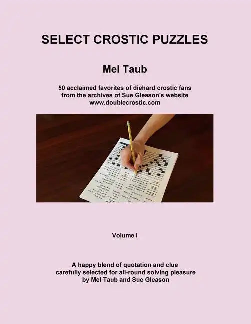 Select Crostic Puzzles: 50 acclaimed favorites of diehard crostic fans from the archives of Sue Gleason's website, www.doublecrostic.com A hap - Paperback