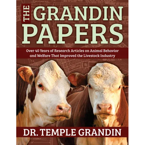 The Grandin Papers: Over 50 Years of Research on Animal Behavior and Welfare That Improved the Livestock Industry - Hardcover