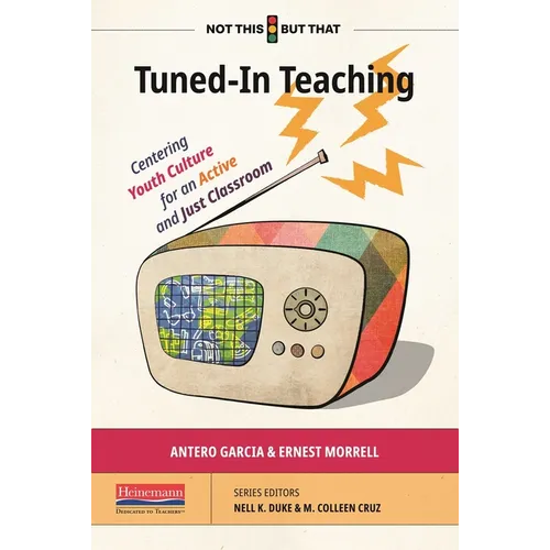 Tuned-In Teaching: Centering Youth Culture for an Active and Just Classroom - Paperback