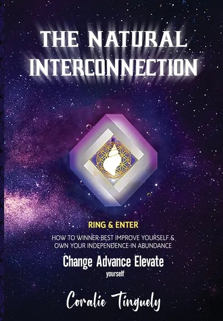 The Natural Interconnection: How to winner-best improve yourself & own your Independence in Abundance - Hardcover