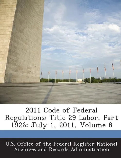 2011 Code of Federal Regulations: Title 29 Labor, Part 1926: July 1, 2011, Volume 8 - Paperback