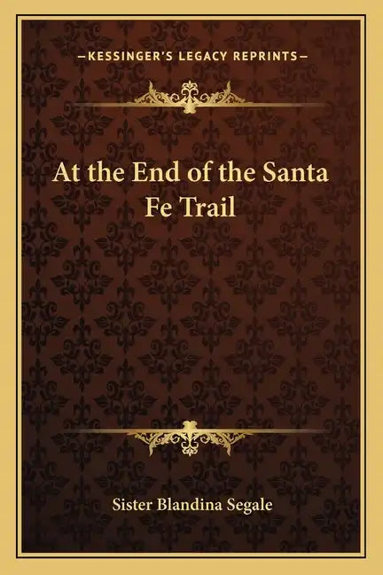 At the End of the Santa Fe Trail - Paperback