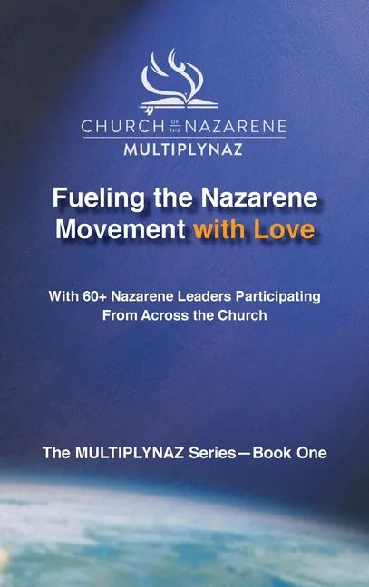 Fueling the Nazarene Movement with Love - Hardcover